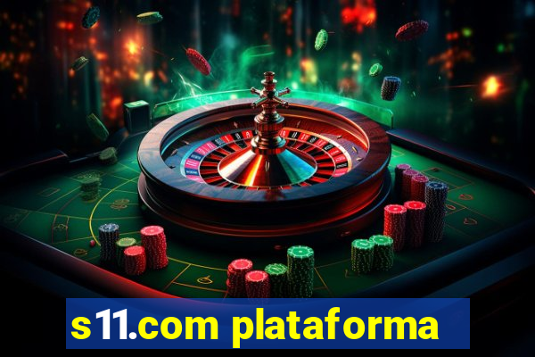 s11.com plataforma